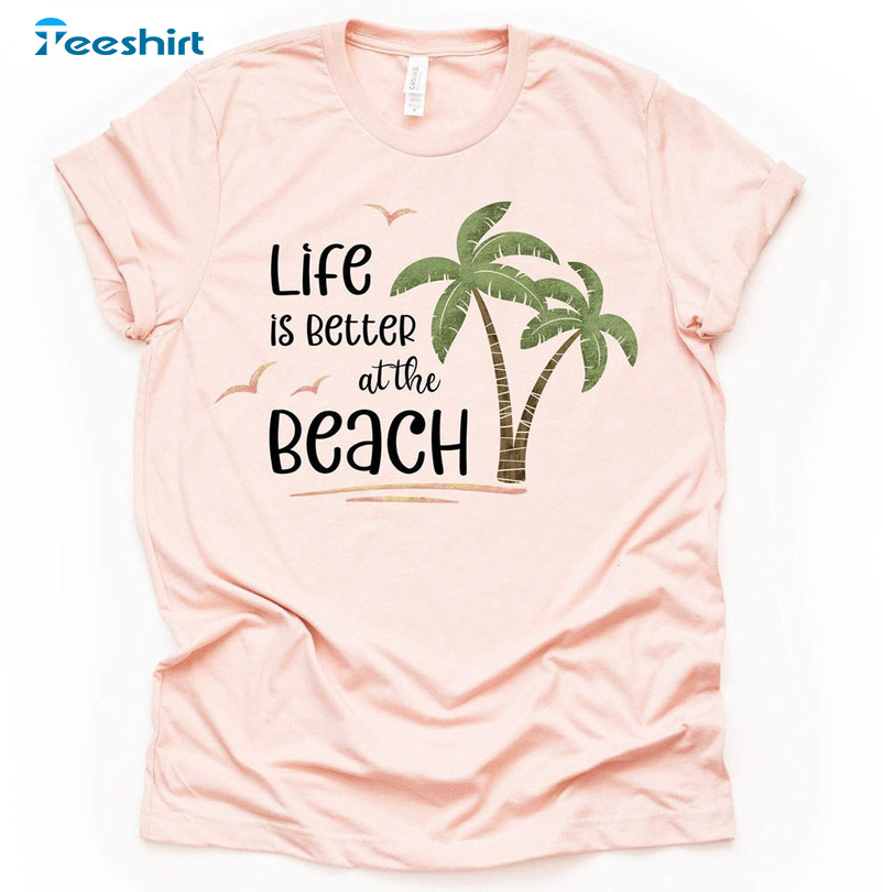 Life Is Better At The Beach Shirtm, Cute Palm Trees At The Beach Unisex T-shirt Long Sleeve