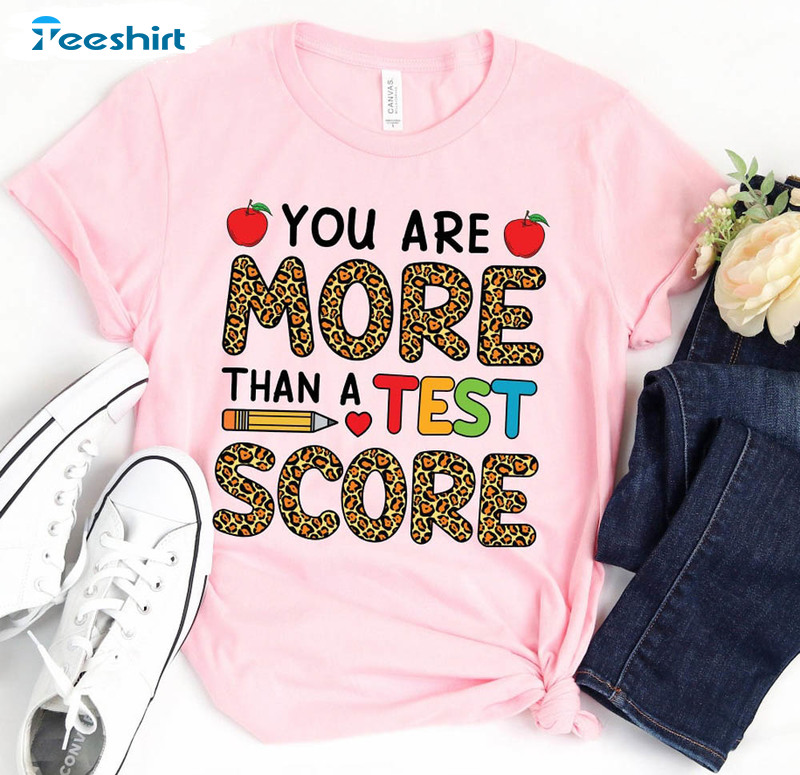 Leopard You Are More Than A Test Score Trendy Shirt, Teacher Team Long Sleeve Crewneck