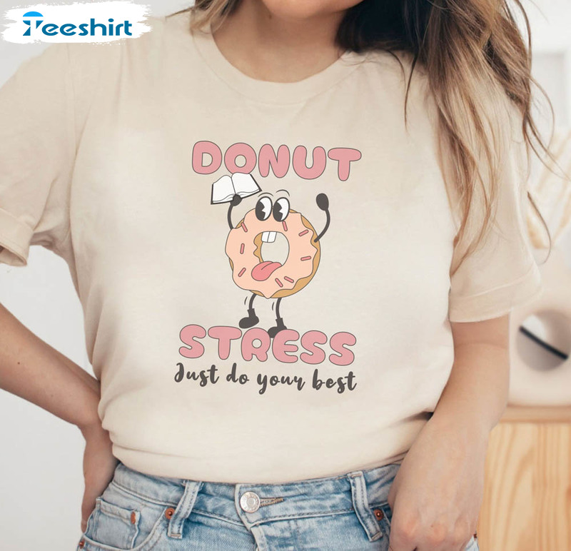 Donut Stress Just Do Your Best Cute Shirt, State Testing Short Sleeve Unisex T-shirt