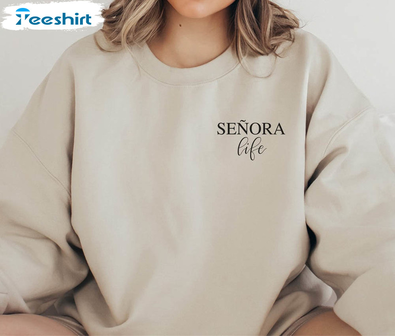 Senora Life Trendy Shirt, Latina Bride Esposa Unisex T-shirt Sweater