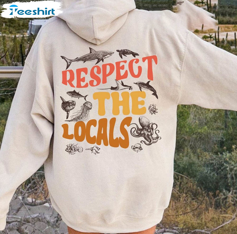 Retro Respect The Locals Shirt , Be Kind To The Sea Crewneck Short Sleeve