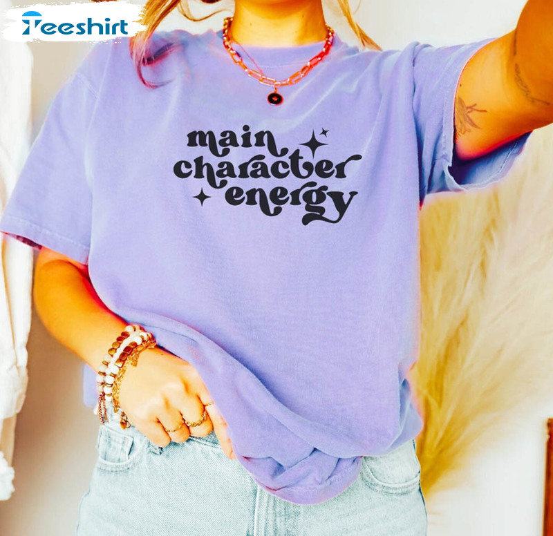 Main Character Energy Trendy Sweatshirt, Unisex T-shirt