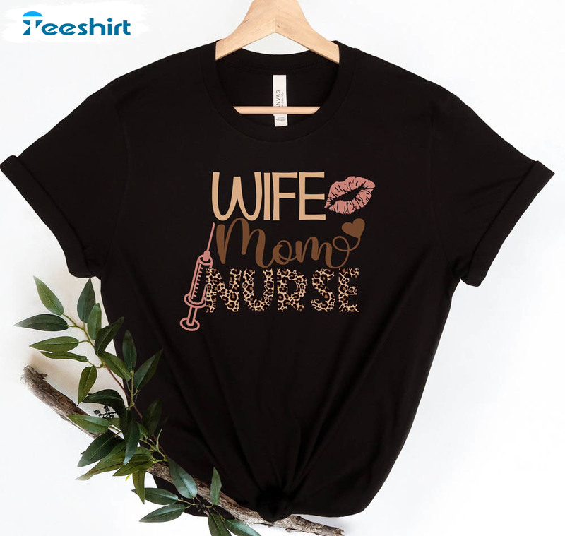 Wife Mom Nurse Trendy Shirt, Nurse Mom Nurse Wife Nurse Appreciation Unisex Hoodie Long Sleeve