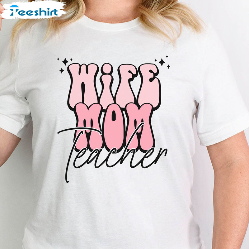 Teacher Mom Vintage Shirt, Wife Mom Teacher Sweatshirt Short Sleeve