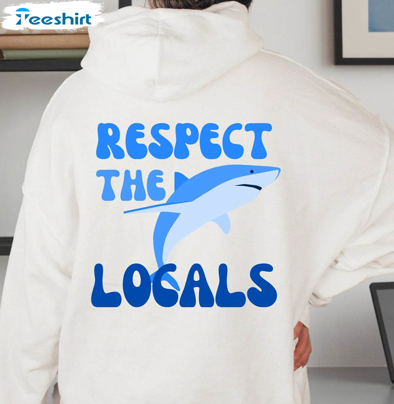 Respect The Locals Back Hoody Shark Shirt, Save The Sharks Unisex Hoodie Tee Tops