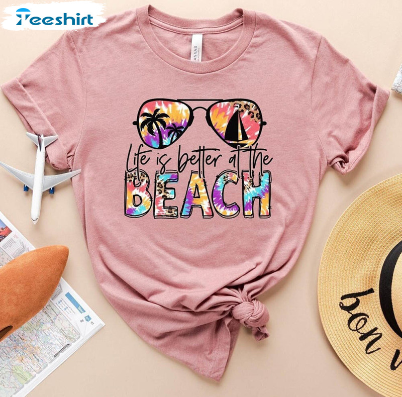 Life Is Better At The Beach Cute Shirt, Funny Vacay Mode Travel Sweatshirt Long Sleeve
