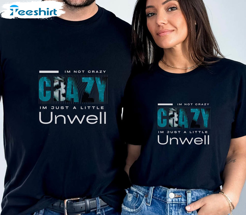 Matchbox 20 Unwell Concert Shirt, I 'm Not Crazy Unisex Hoodie Short Sleeve