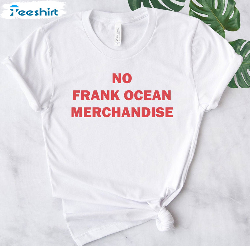 No Frank Ocean Merchandise Shirt, Trendy Sweatshirt Unisex Hoodie