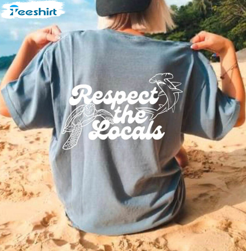 Respect The Locals Trendy Shirt, Beach Summer Vacation Tee Tops Unisex Hoodie