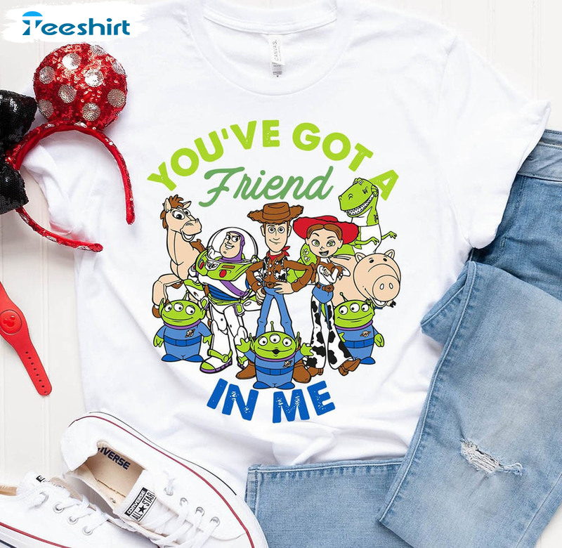 You've Got A Friend In Me Shirt, Disney Toy Story Crewneck Unisex Hoodie