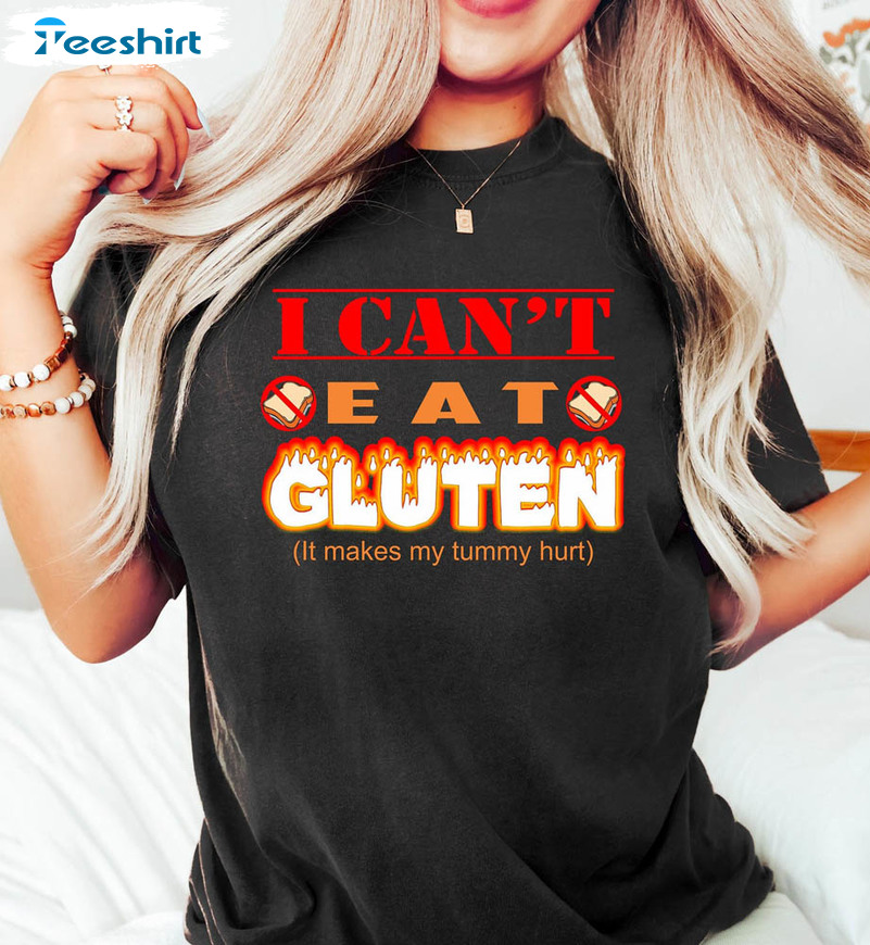 I Can't Eat Gluten It Makes My Tummy Hurts Shirt, Trending Celiac Meme Sweatshirt Crewneck