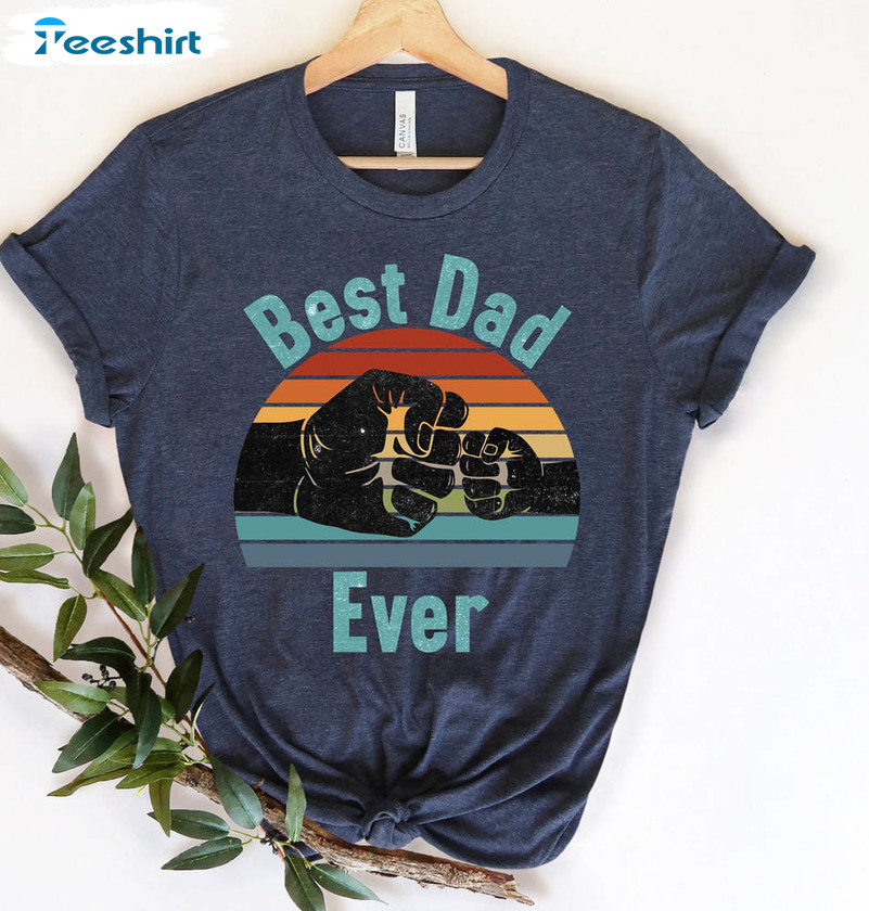 Best Dad Ever Shirt, Funny Fathers Crewneck Unisex Hoodie