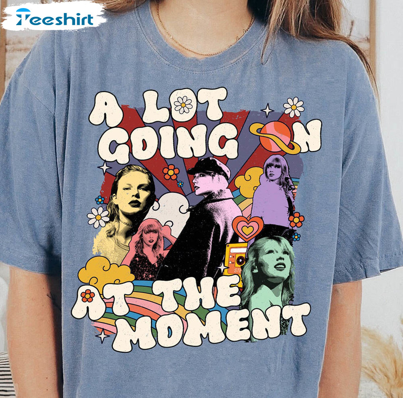 A Lot Going On At The Moment Shirt, Music Tour 2023 Crewneck Unisex T-shirt