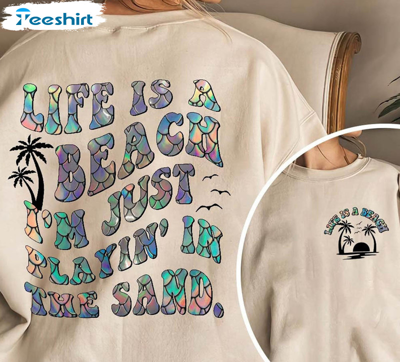 Life’s A Beach I’m Just Playin’ In The Sand Shirt, Beach Mode Unisex Hoodie Long Sleeve