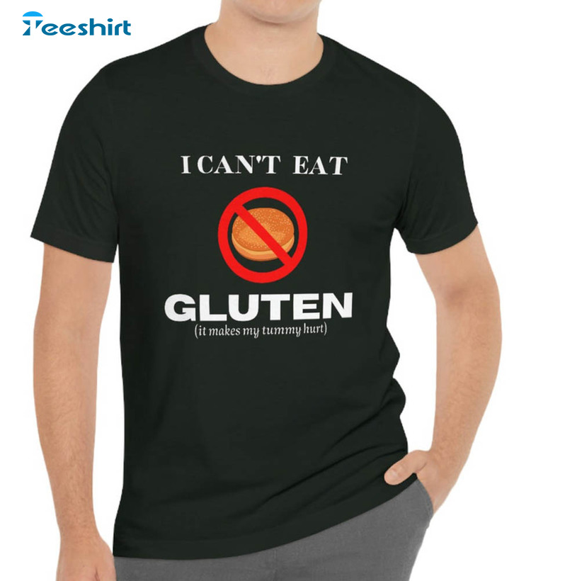 I Can't Eat Gluten It Makes My Tummy Hurts Shirt, Trendy Short Sleeve Sweatshirt