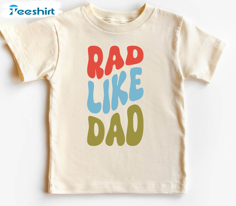 Retro Rad Like Dad Shirt, Cute Fathers Day Short Sleeve Sweatshirt