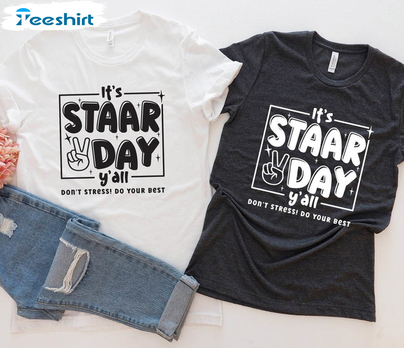 It's Staar Day Y'all Shirt, Teacher Team Long Sleeve Unisex Hoodie