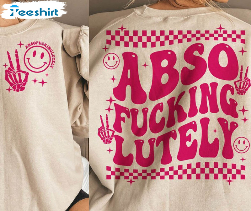 Abso Fucking Lutely Shirt, Retro Smiley Unisex T-shirt Tee Tops