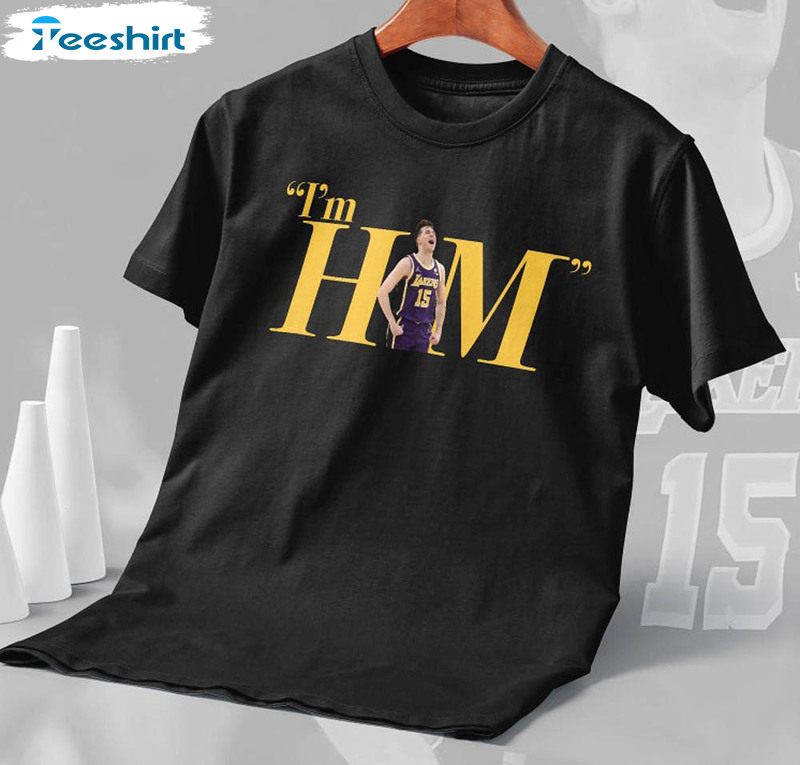 Austin Reaves I'm Him Shirt, Los Angeles Lakers Unisex T-shirt Unisex Hoodie