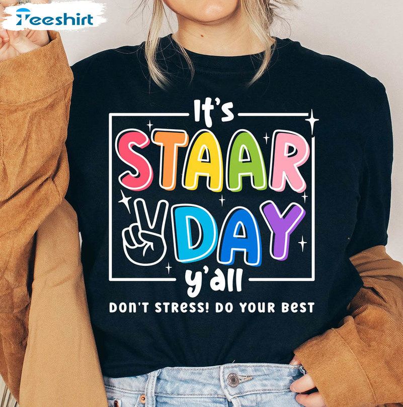 It's Staar Day Y'all Shirt, Testing Cute Long Sleeve Unisex Hoodie