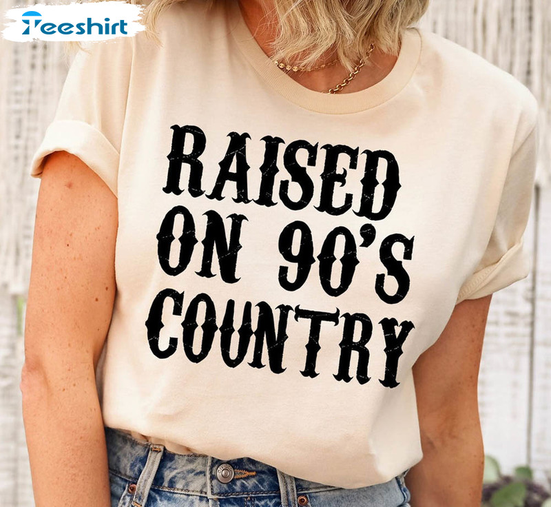 Raised On 90 S Country Shirt, Country Music Lover Unisex T-shirt Short Sleeve