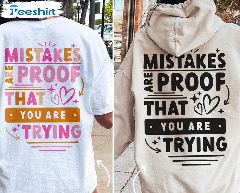 Mistakes Are Proof That You Are Trying Shirt, Kindness Unisex Hoodie Long Sleeve