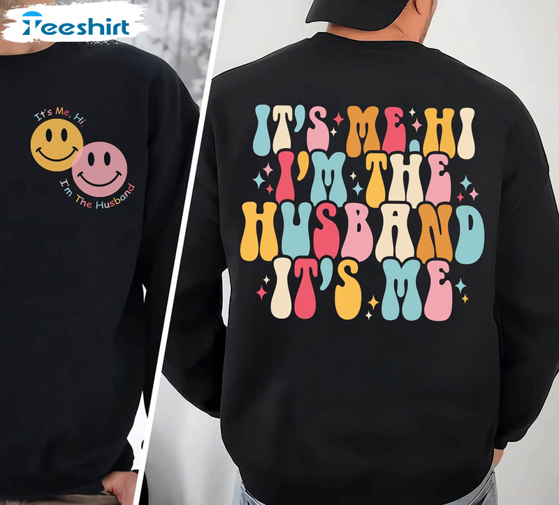 It's Me Hi I'm The Husband It's Me Shirt, Fathers Day Funny Tee Tops Sweatshirt