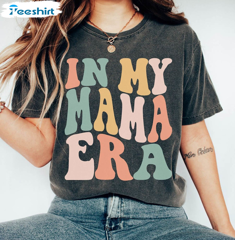 In My Mama Era Shirt, Mom Funny Tee Tops Crewneck