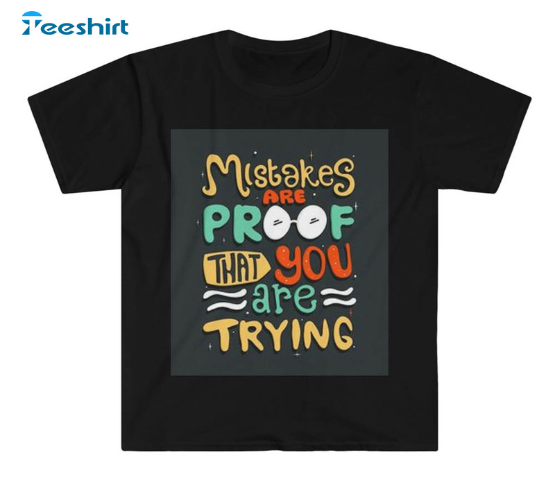 Mistakes Are Proof That You Are Trying Shirt, Trendy Long Sleeve Unisex Hoodie