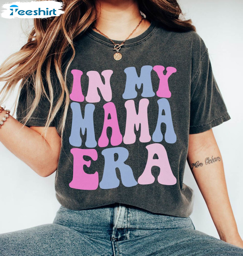 In My Mama Era Trendy Shirt, In My Mama Era Unisex Hoodie Short Sleeve