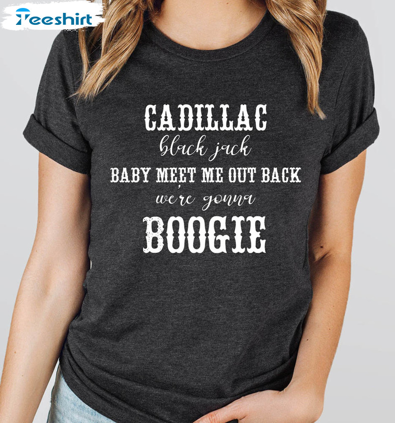 Brooks And Dunn Cadillac Blackjack Baby Shirt, Meet Me Out Back We Are Gonna Boogie Unisex T-shirt Short Sleeve