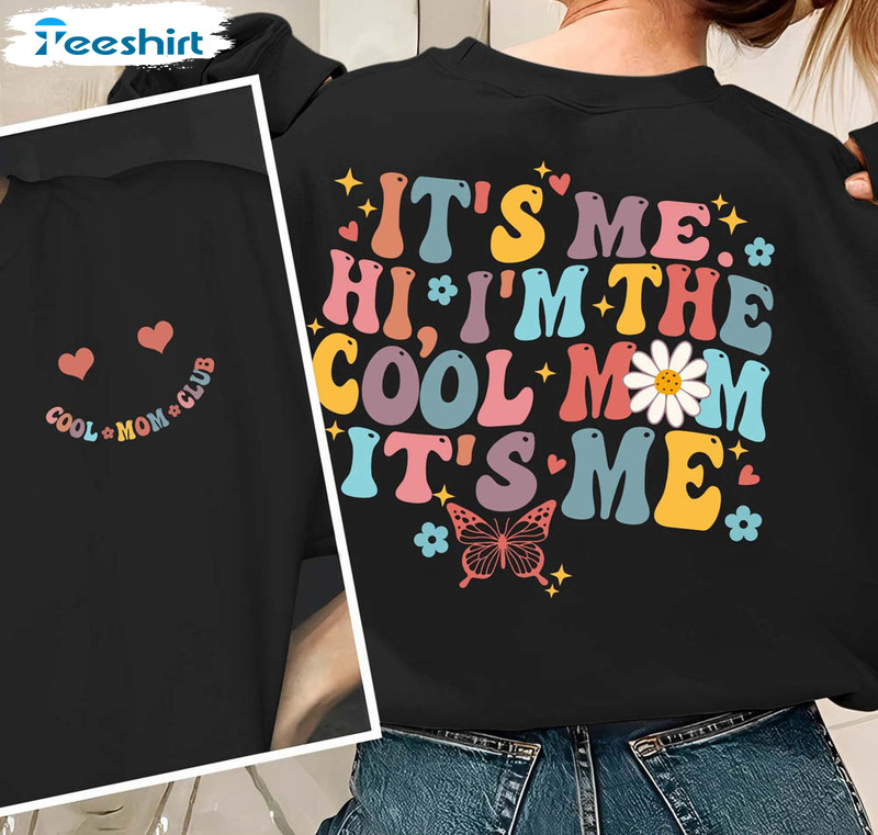 it's me hi i'm the cool mom it's me, mother's day gifts unisex T