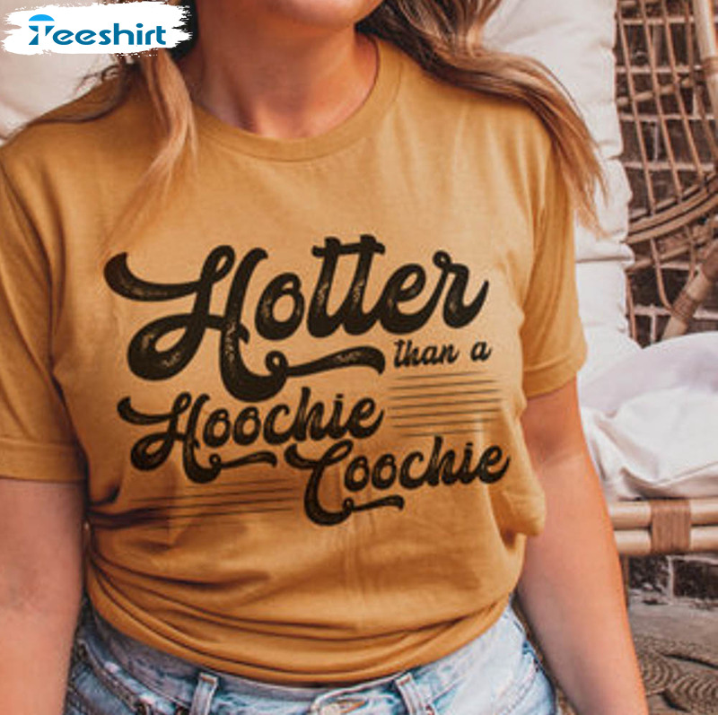 Hotter Than A Hoochie Coochie Western Shirt, Rodeotee Tequila Sweatshirt Short Sleeve