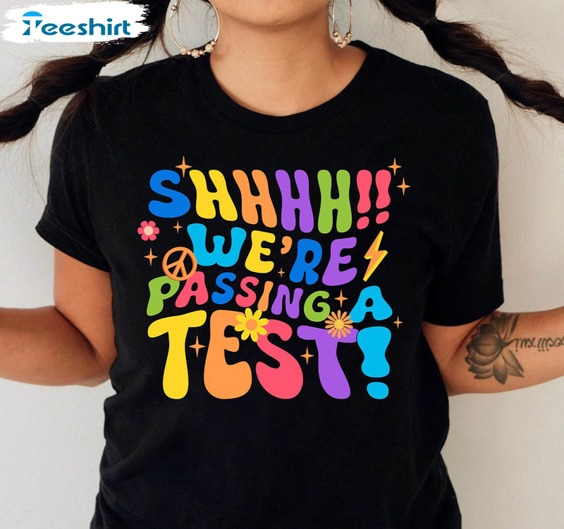 Shhhh!!! We're Passing A Test Funny Shirt, Test Day Crew Assessment Crewneck Unisex Hoodie