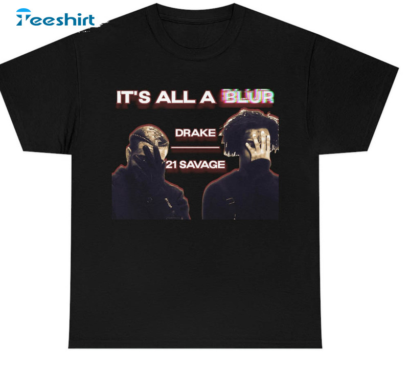 Drake And 21 Savage Shirt, Vintage It's All A Blur Tour Unisex Hoodie Short Sleeve