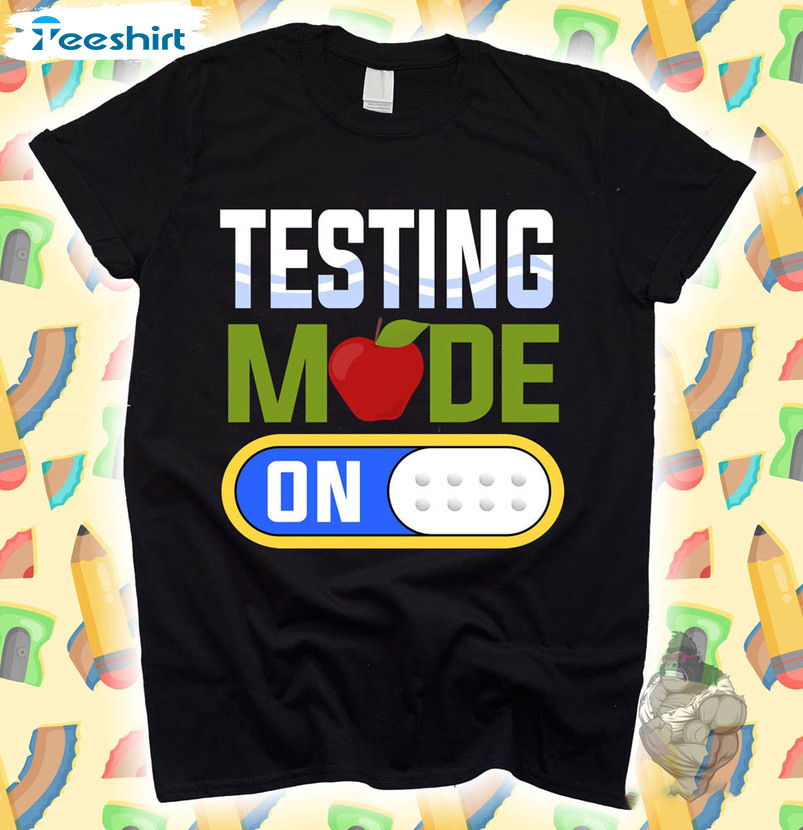 Testing Mode On Day Shirt, Teachers Test Day Crew Assessment Crewneck Unisex Hoodie