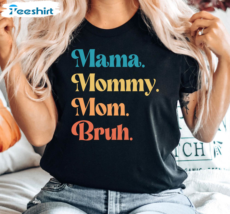 Mama Mommy Mom Bruh Funny Shirt, Cool Mom Unisex Hoodie Sweatshirt