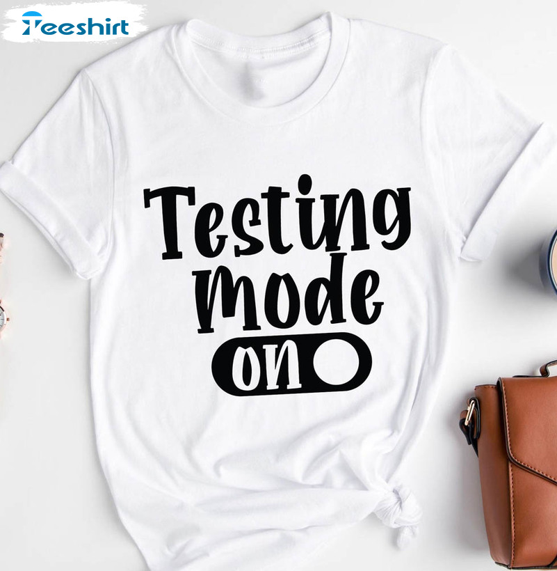 Testing Mode On Shirt, Exam Week Matching Teacher Short Sleeve Unisex T-shirt