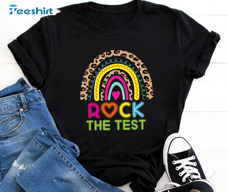 Rock The Test Rainbow Shirt, Test Day Teacher Crewneck Unisex T-shirt