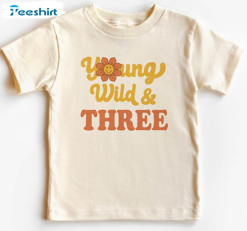 Young Wild Three Shirt, Third Birthday Natural Hoodie Short Sleeve