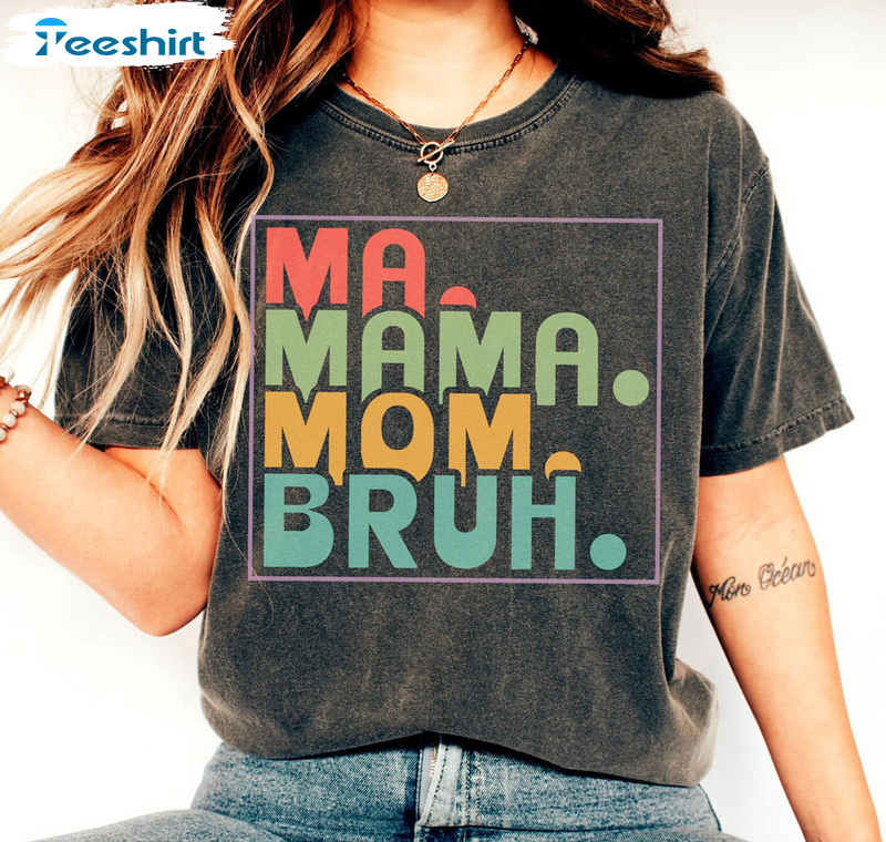 Ma Mama Mom Bruh Shirt, Funny Mother Long Sleeve Unisex T-shirt