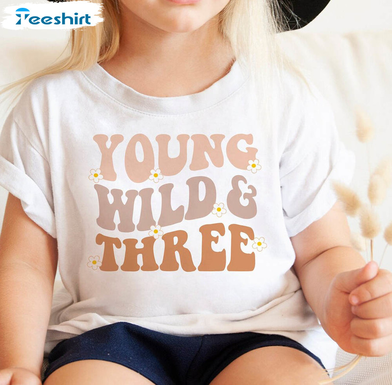 Young Wild And Three Shirt, Retro Crewneck Unisex T-shirt