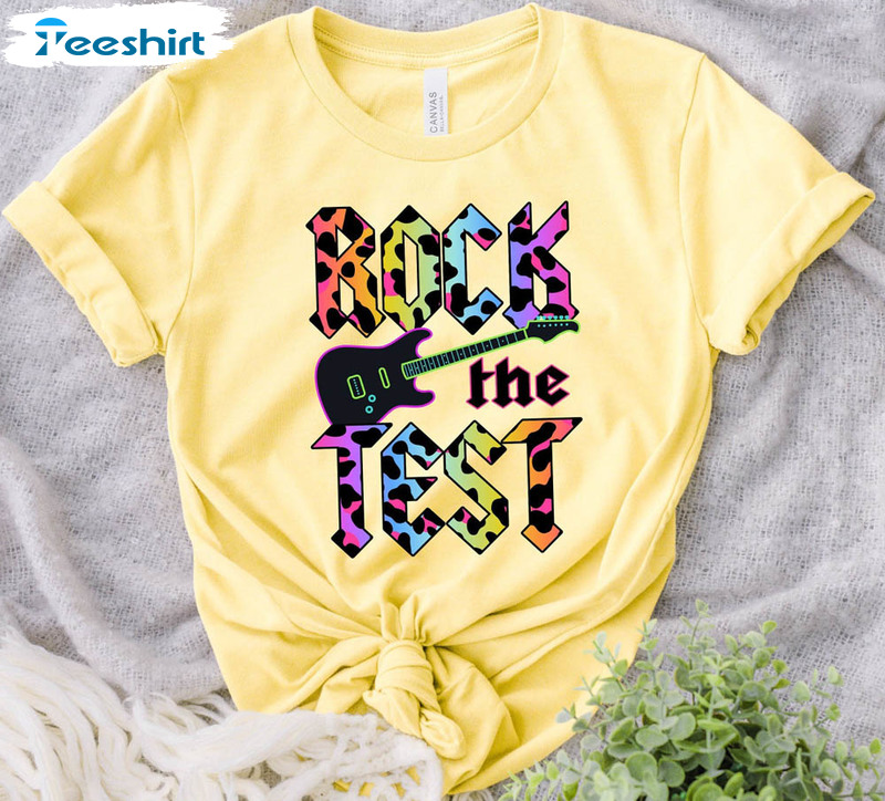 Rock The Test Funny Shirt, Finals Week Unisex T-shirt Short Sleeve