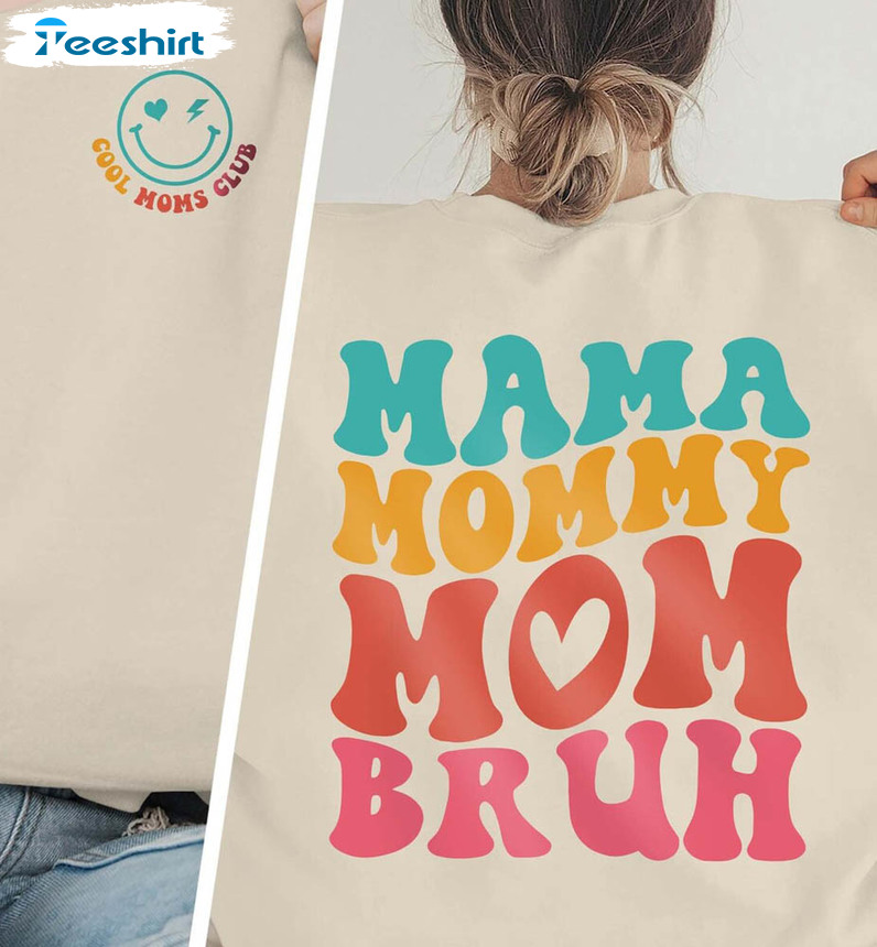 Cool Moms Club Mama Mommy Mom Bruh Shirt, Funny Mom Sweater Long Sleeve