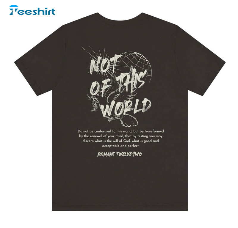 Not Of This World Shirt, Christian Faith Based Unisex T-shirt Crewneck