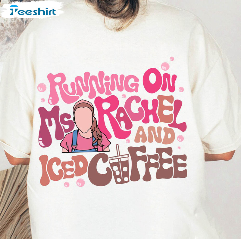 Running On Ms Rachel And Iced Coffee Shirt, Iced Coffee Mom Crewneck Sweatshirt