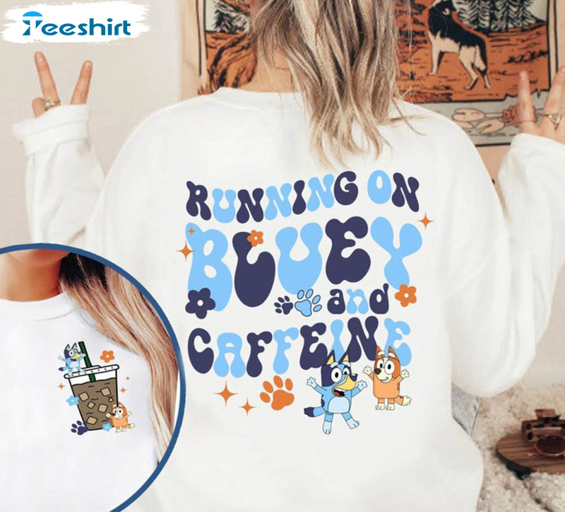 Running On Bluey And Caffeine Sweatshirt, Rachel And Iced Coffee Long Sleeve Unisex T-shirt
