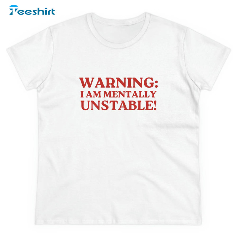 Warning I Am Mentally Unstabl Shirt, Funny Long Sleeve Sweatshirt