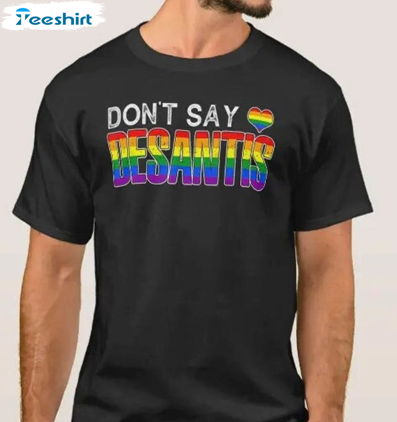 Don't Say Desantis Shirt, Lgbt Pride Crewneck Long Sleeve