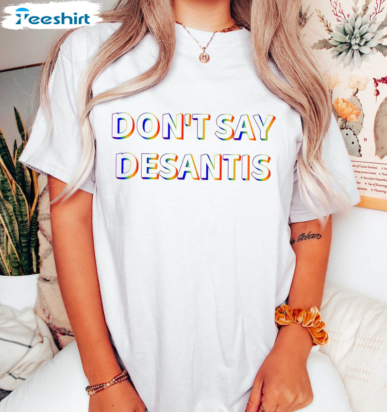 Don't Say Desantis Shirt, Rainbow Pride Crewneck Unisex Hoodie